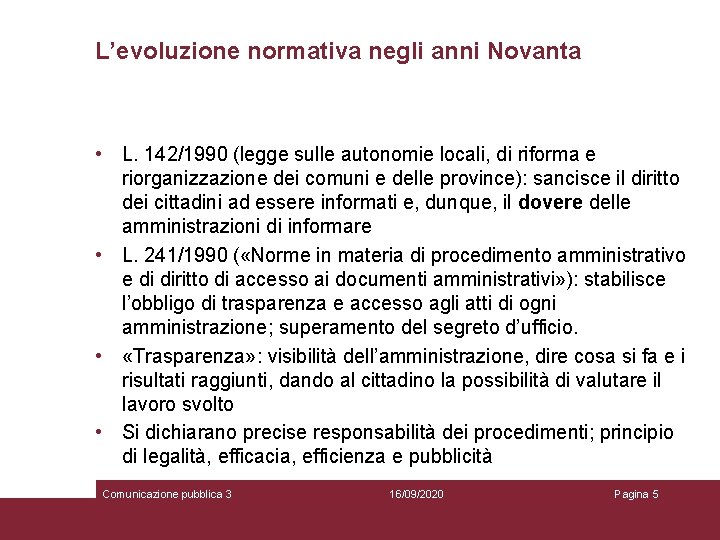 L’evoluzione normativa negli anni Novanta • L. 142/1990 (legge sulle autonomie locali, di riforma