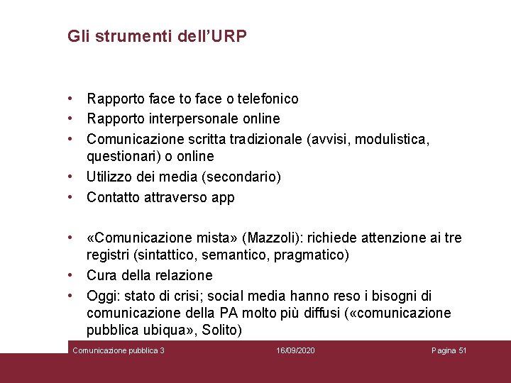 Gli strumenti dell’URP • Rapporto face o telefonico • Rapporto interpersonale online • Comunicazione