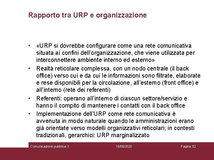 Rapporto tra URP e organizzazione • «URP si dovrebbe configurare come una rete comunicativa
