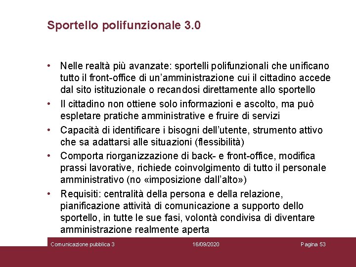 Sportello polifunzionale 3. 0 • Nelle realtà più avanzate: sportelli polifunzionali che unificano tutto