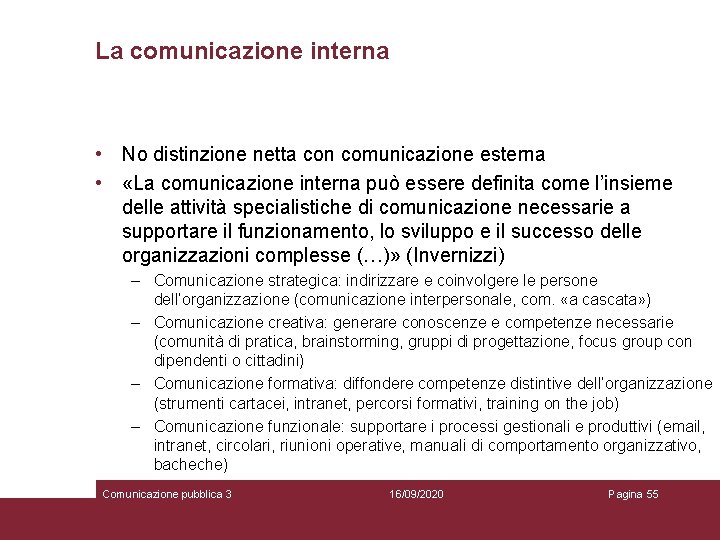 La comunicazione interna • No distinzione netta con comunicazione esterna • «La comunicazione interna