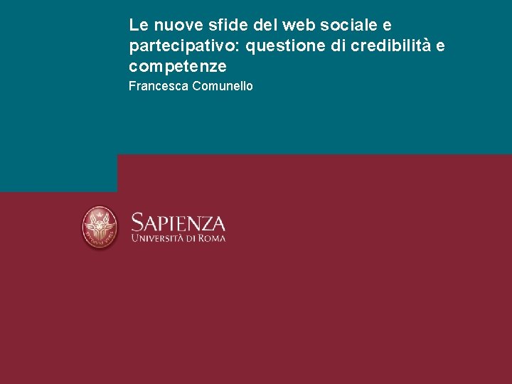 Le nuove sfide del web sociale e partecipativo: questione di credibilità e competenze Francesca
