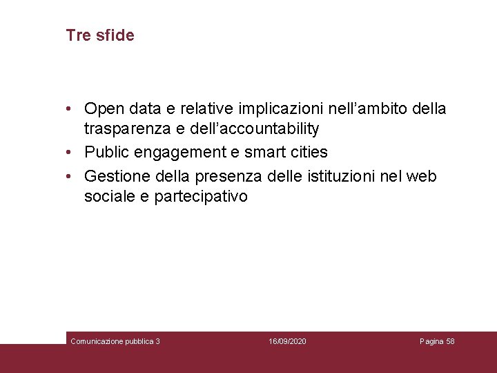 Tre sfide • Open data e relative implicazioni nell’ambito della trasparenza e dell’accountability •