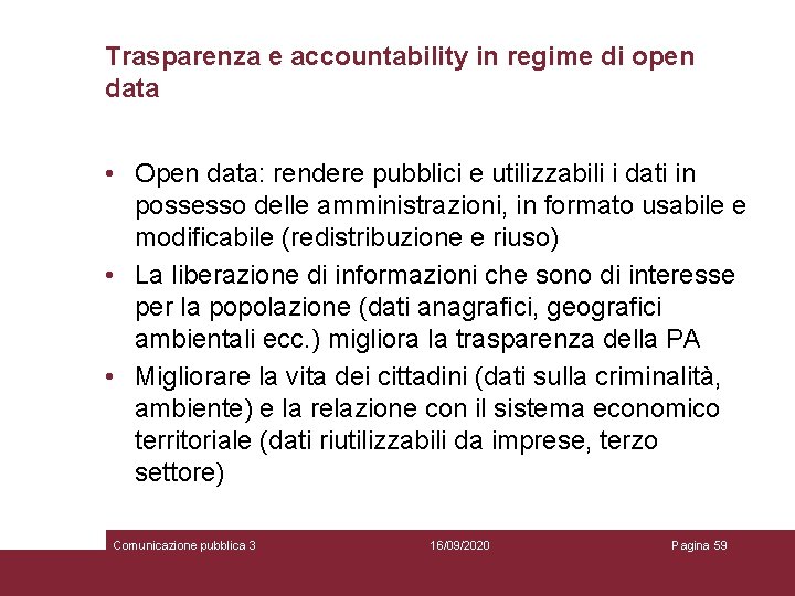 Trasparenza e accountability in regime di open data • Open data: rendere pubblici e