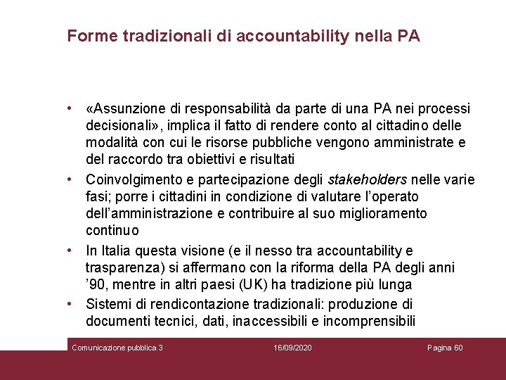 Forme tradizionali di accountability nella PA • «Assunzione di responsabilità da parte di una