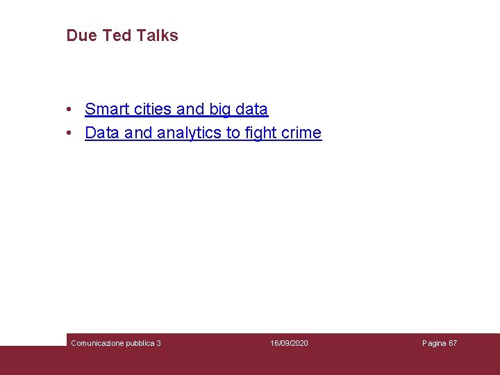 Due Ted Talks • Smart cities and big data • Data and analytics to