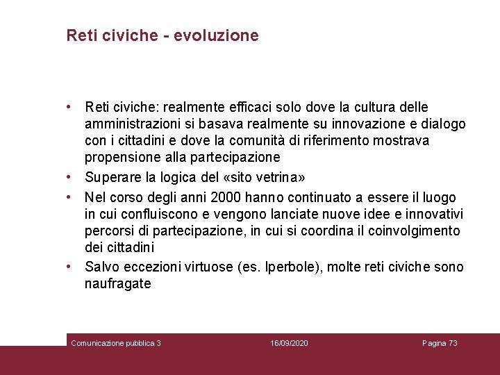 Reti civiche - evoluzione • Reti civiche: realmente efficaci solo dove la cultura delle