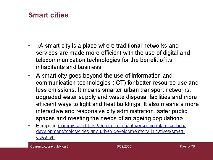 Smart cities • «A smart city is a place where traditional networks and services