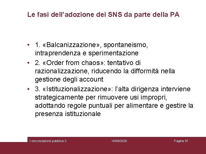 Le fasi dell’adozione dei SNS da parte della PA • 1. «Balcanizzazione» , spontaneismo,