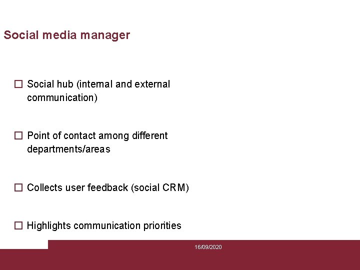 Social media manager � Social hub (internal and external communication) � Point of contact