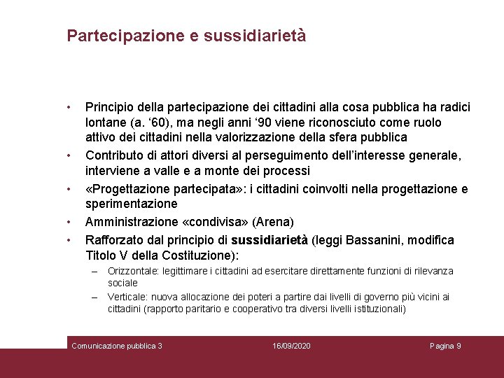 Partecipazione e sussidiarietà • • • Principio della partecipazione dei cittadini alla cosa pubblica