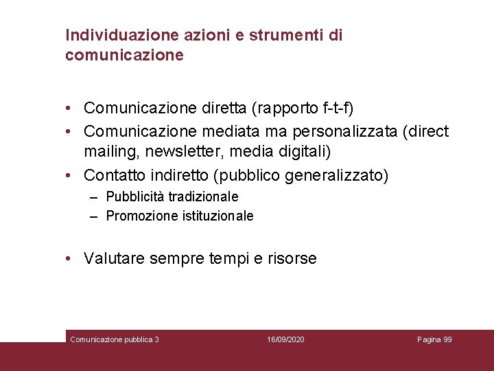 Individuazione azioni e strumenti di comunicazione • Comunicazione diretta (rapporto f-t-f) • Comunicazione mediata