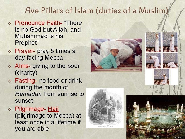 Five Pillars of Islam (duties of a Muslim) v v v Pronounce Faith- “There