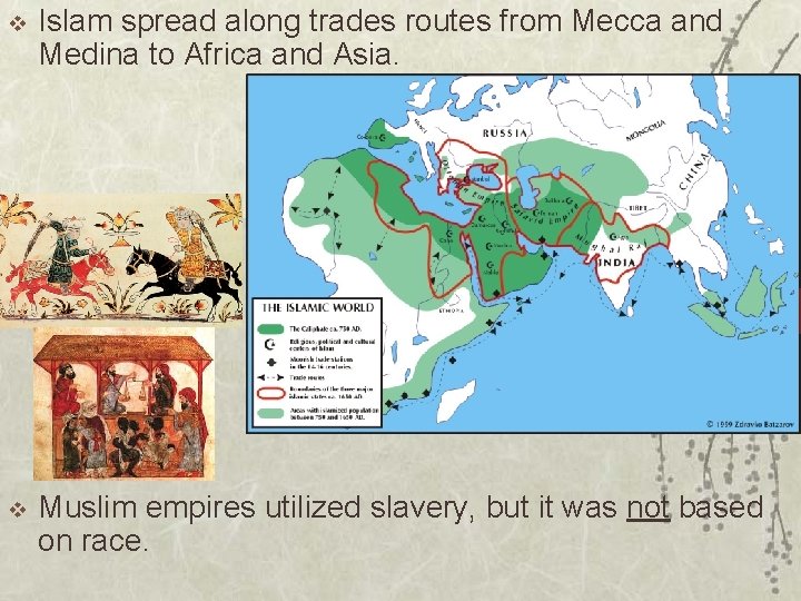 v Islam spread along trades routes from Mecca and Medina to Africa and Asia.