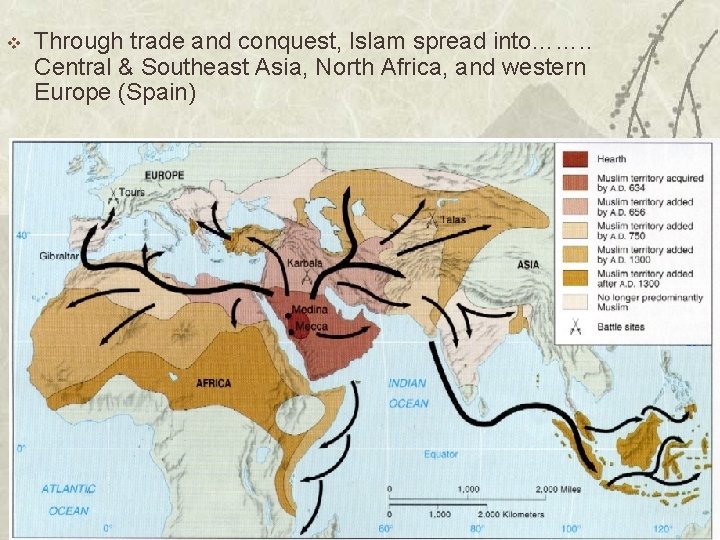 v Through trade and conquest, Islam spread into……. . Central & Southeast Asia, North