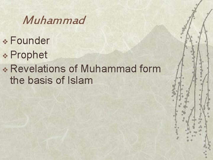 Muhammad v Founder v Prophet v Revelations of Muhammad form the basis of Islam