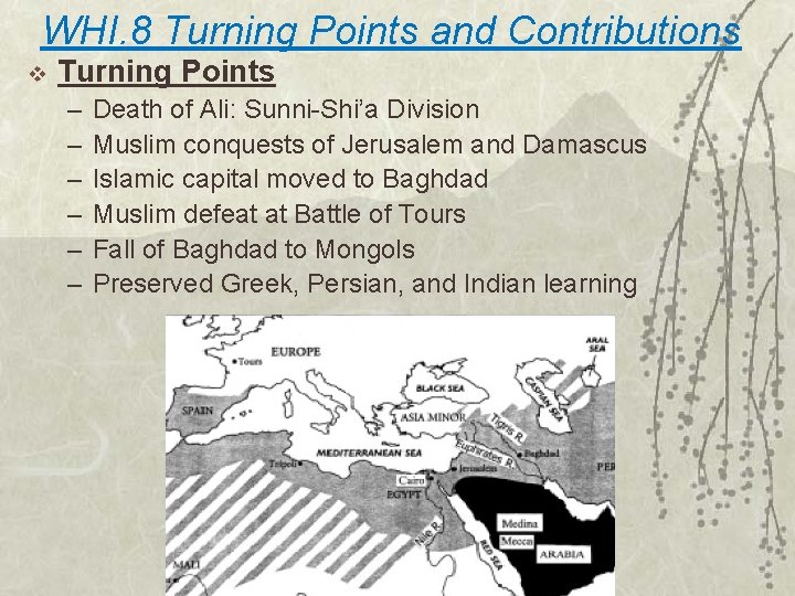 WHI. 8 Turning Points and Contributions v Turning Points – – – Death of