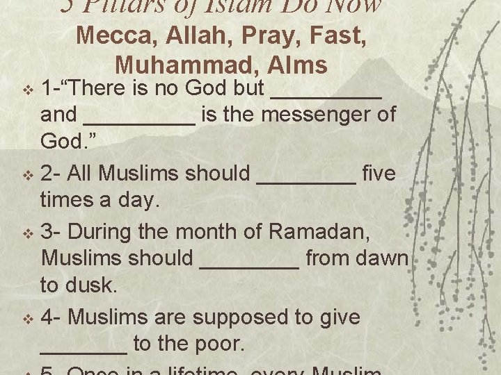 5 Pillars of Islam Do Now Mecca, Allah, Pray, Fast, Muhammad, Alms 1 -“There