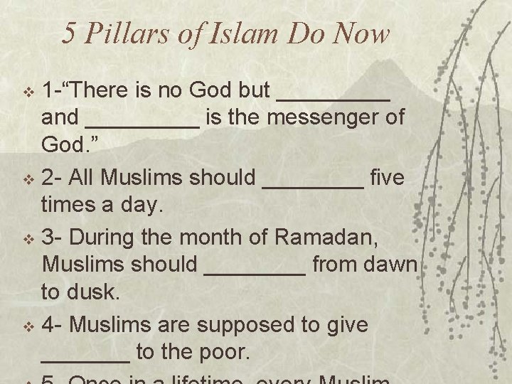 5 Pillars of Islam Do Now 1 -“There is no God but _____ and