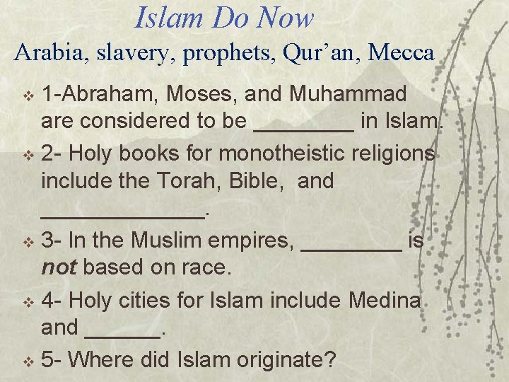 Islam Do Now Arabia, slavery, prophets, Qur’an, Mecca 1 -Abraham, Moses, and Muhammad are