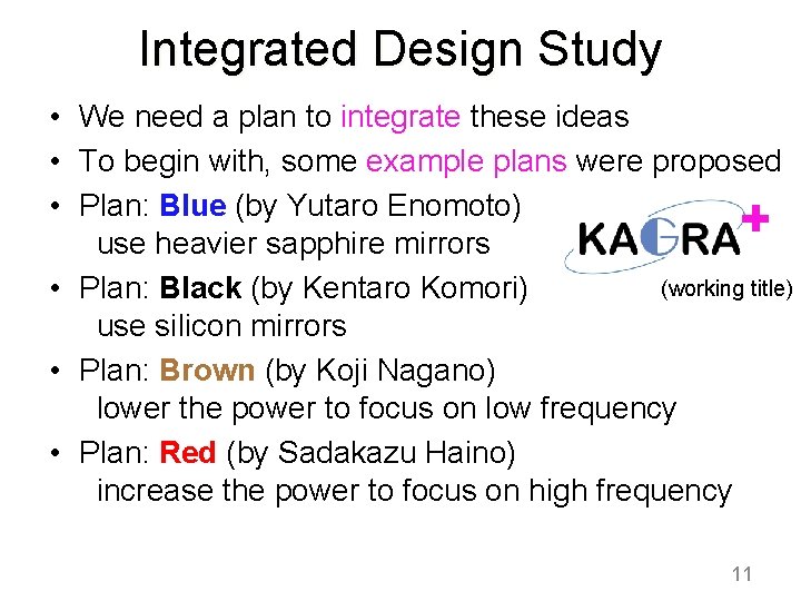Integrated Design Study • We need a plan to integrate these ideas • To