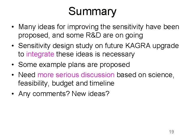 Summary • Many ideas for improving the sensitivity have been proposed, and some R&D