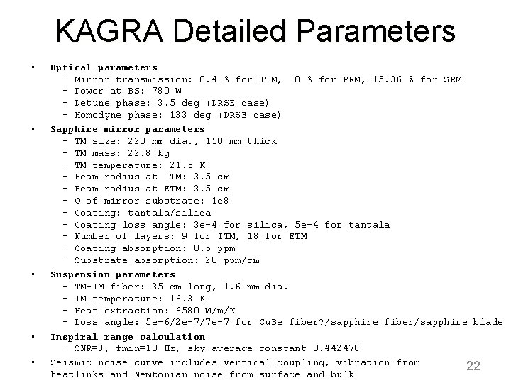 KAGRA Detailed Parameters • • • Optical parameters - Mirror transmission: 0. 4 %