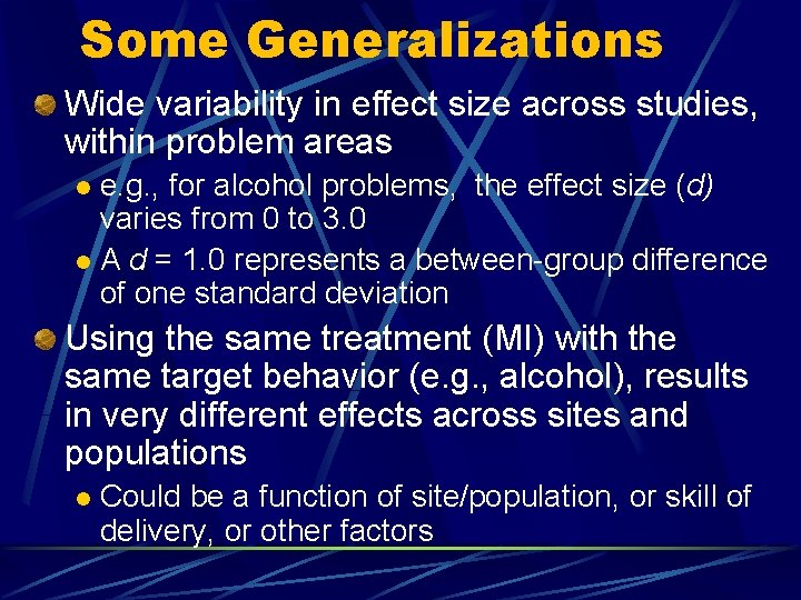 Some Generalizations Wide variability in effect size across studies, within problem areas e. g.