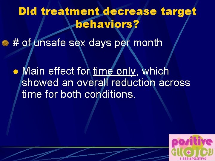 Did treatment decrease target behaviors? # of unsafe sex days per month l Main