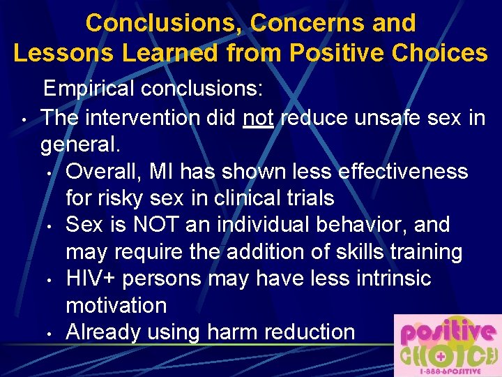 Conclusions, Concerns and Lessons Learned from Positive Choices • Empirical conclusions: The intervention did