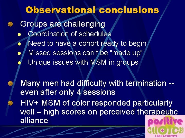 Observational conclusions Groups are challenging l l Coordination of schedules Need to have a