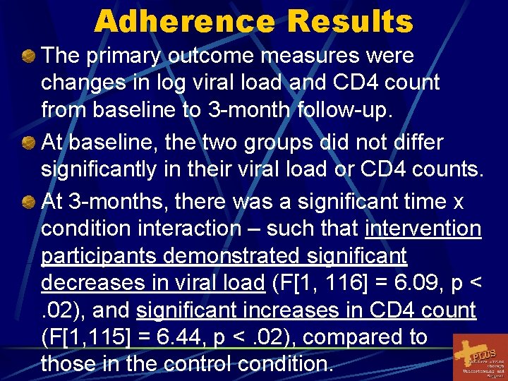 Adherence Results The primary outcome measures were changes in log viral load and CD