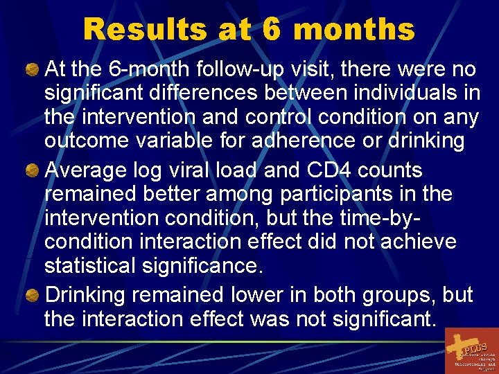 Results at 6 months At the 6 -month follow-up visit, there were no significant
