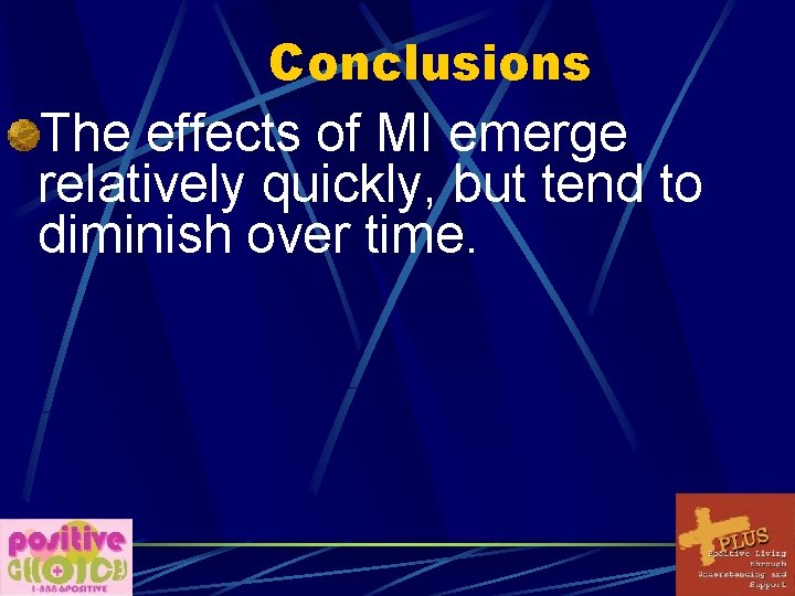 Conclusions The effects of MI emerge relatively quickly, but tend to diminish over time.