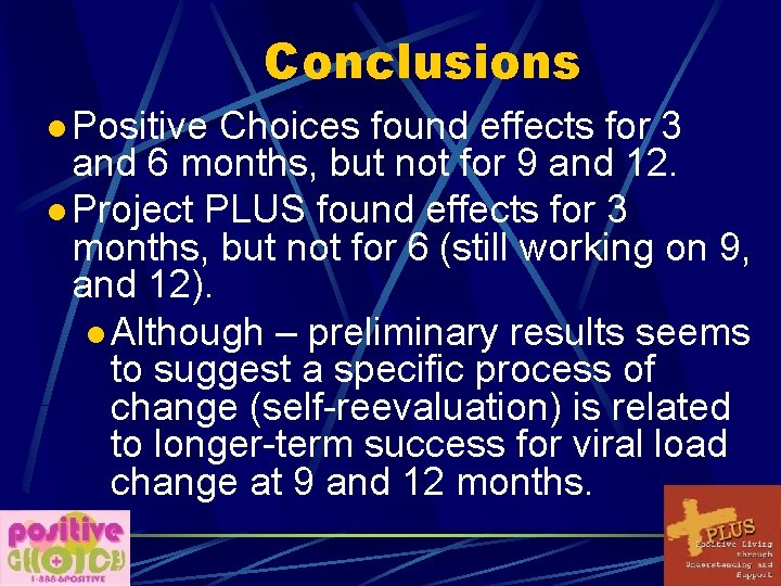 Conclusions l Positive Choices found effects for 3 and 6 months, but not for