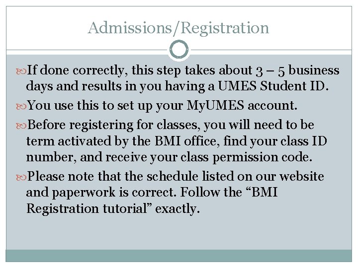 Admissions/Registration If done correctly, this step takes about 3 – 5 business days and