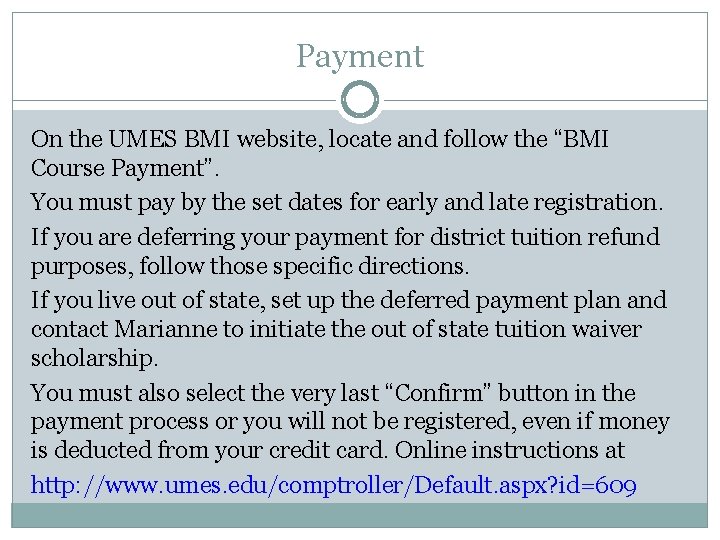 Payment On the UMES BMI website, locate and follow the “BMI Course Payment”. You