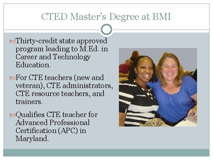 CTED Master’s Degree at BMI Thirty-credit state approved program leading to M. Ed. in