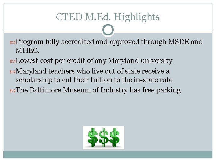 CTED M. Ed. Highlights Program fully accredited and approved through MSDE and MHEC. Lowest