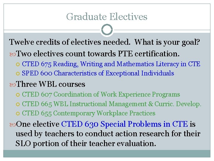 Graduate Electives Twelve credits of electives needed. What is your goal? Two electives count