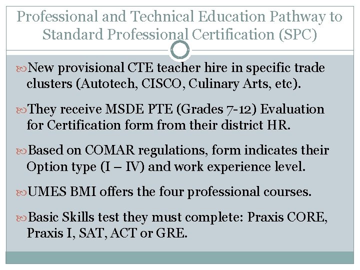 Professional and Technical Education Pathway to Standard Professional Certification (SPC) New provisional CTE teacher