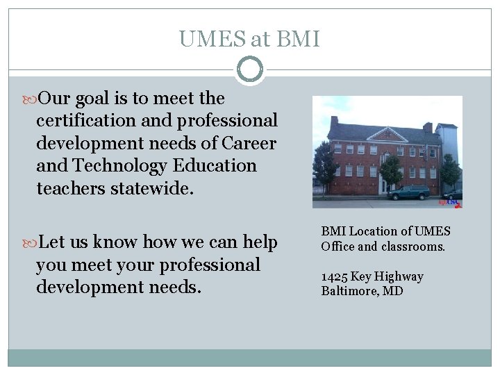 UMES at BMI Our goal is to meet the certification and professional development needs