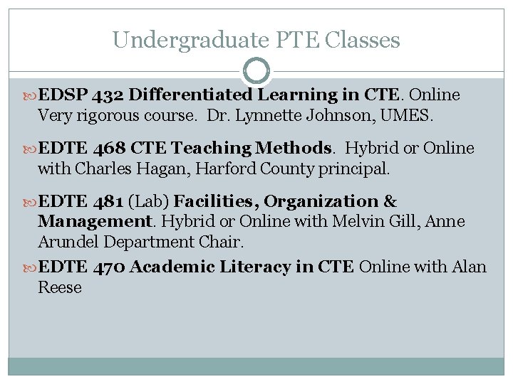 Undergraduate PTE Classes EDSP 432 Differentiated Learning in CTE. Online Very rigorous course. Dr.