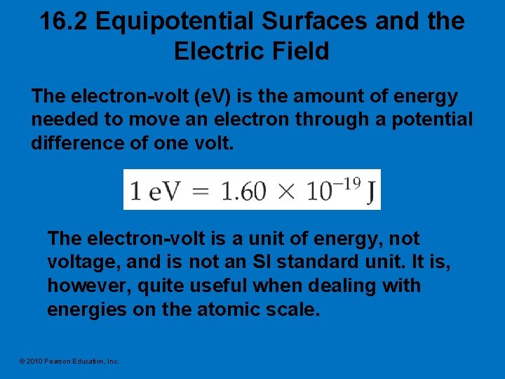 16. 2 Equipotential Surfaces and the Electric Field The electron-volt (e. V) is the