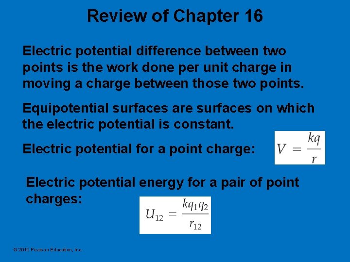 Review of Chapter 16 Electric potential difference between two points is the work done