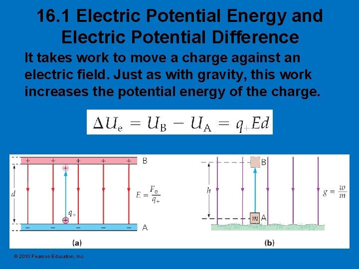 16. 1 Electric Potential Energy and Electric Potential Difference It takes work to move