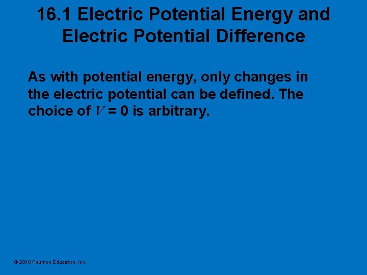 16. 1 Electric Potential Energy and Electric Potential Difference As with potential energy, only