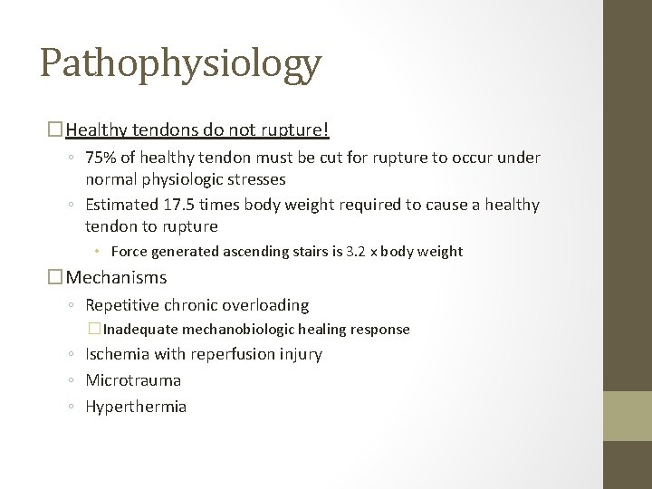 Pathophysiology �Healthy tendons do not rupture! ◦ 75% of healthy tendon must be cut