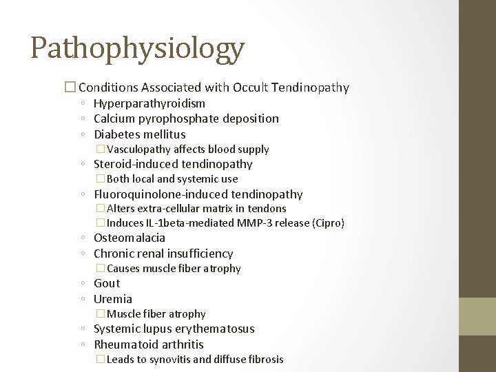 Pathophysiology � Conditions Associated with Occult Tendinopathy ◦ Hyperparathyroidism ◦ Calcium pyrophosphate deposition ◦