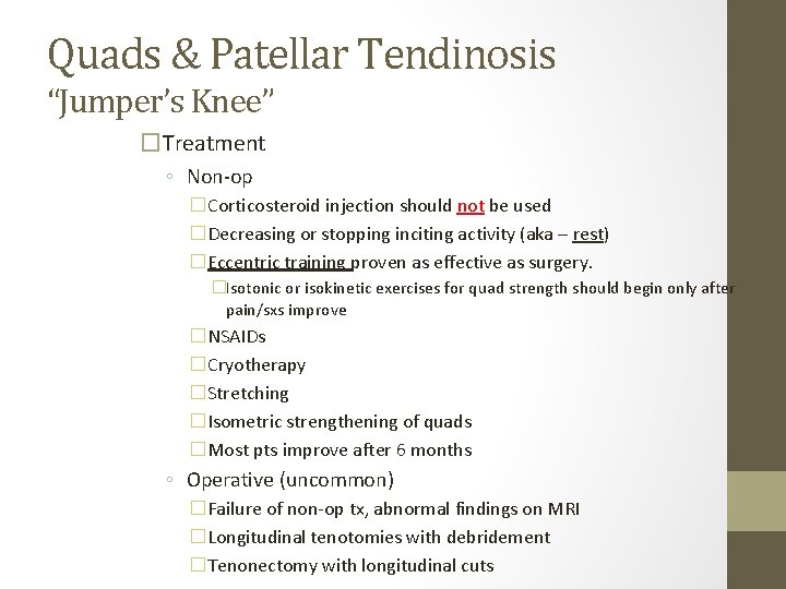Quads & Patellar Tendinosis “Jumper’s Knee” �Treatment ◦ Non-op �Corticosteroid injection should not be